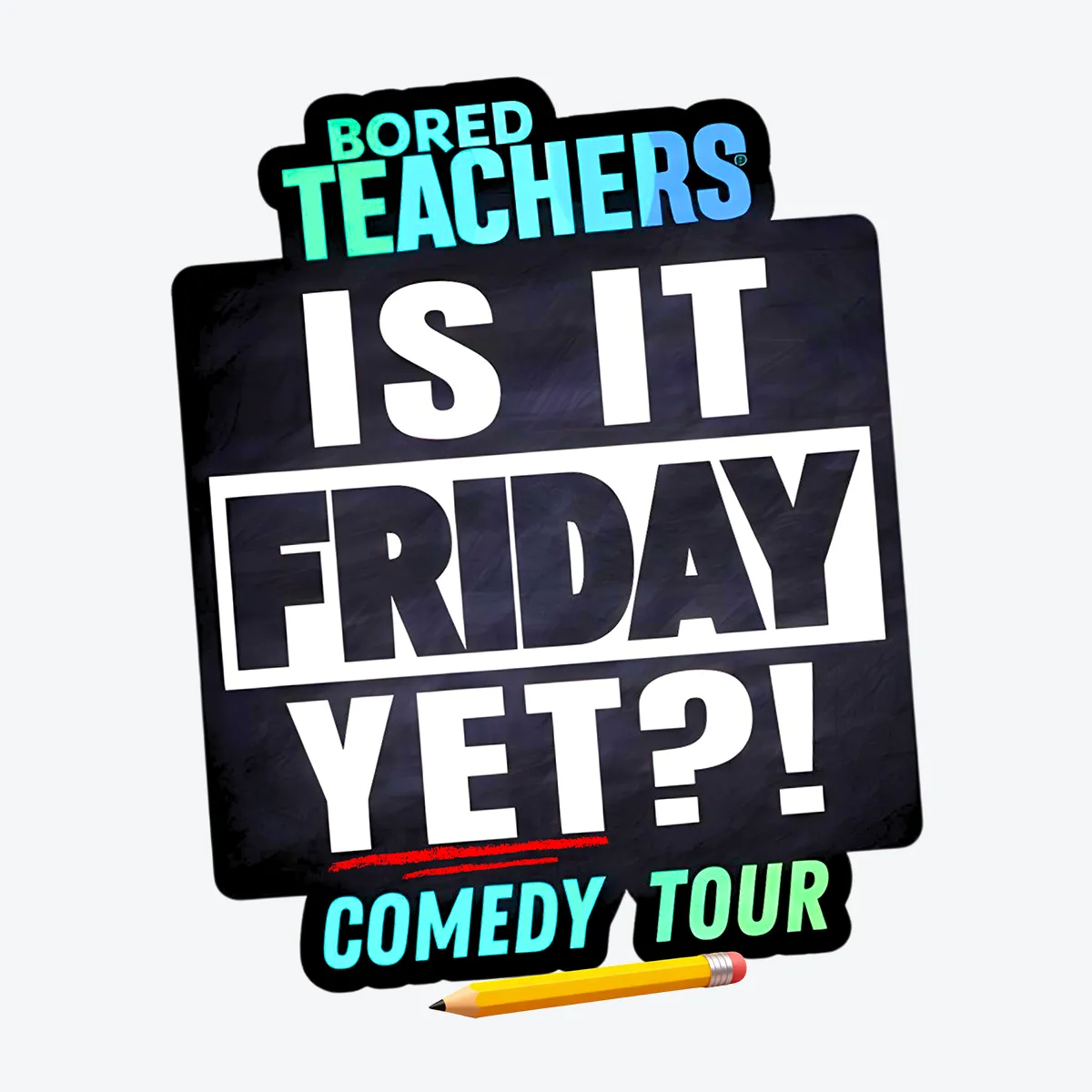 Bored Teachers: Is It Friday Yet?! Comedy Tour logo
